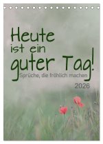 Heute ist ein guter Tag (Tischkalender 2026 DIN A5 hoch), CALVENDO Monatskalender