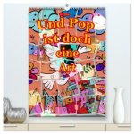 Und Pop ist doch eine Art (hochwertiger Premium Wandkalender 2026 DIN A2 hoch), Kunstdruck in Hochglanz