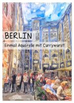 Berlin - Einmal Aquarelle mit Currywurst! (Wandkalender 2026 DIN A3 hoch), CALVENDO Monatskalender