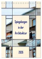 Spiegelungen in der Architektur (Tischkalender 2026 DIN A5 hoch), CALVENDO Monatskalender