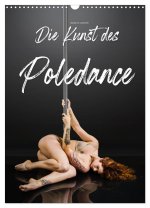 Die Kunst des Poledance (Wandkalender 2026 DIN A3 hoch), CALVENDO Monatskalender