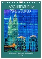 Architektur im Spiegelbild (Wandkalender 2026 DIN A4 hoch), CALVENDO Monatskalender