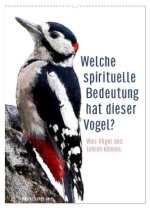 Welche spirituelle Bedeutung hat dieser Vogel? (Wandkalender 2026 DIN A2 hoch), CALVENDO Monatskalender