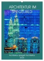 Architektur im Spiegelbild (Wandkalender 2026 DIN A2 hoch), CALVENDO Monatskalender