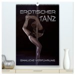Erotischer Tanz - sinnliche Verführung (hochwertiger Premium Wandkalender 2026 DIN A2 hoch), Kunstdruck in Hochglanz