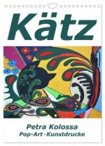 Kätz, Petra Kolossa, Pop-Art-Kunstdrucke (Wandkalender 2026 DIN A4 hoch), CALVENDO Monatskalender