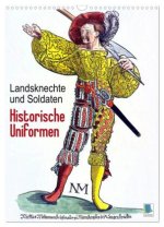 Landsknechte und Soldaten: Historische Uniformen (Wandkalender 2026 DIN A3 hoch), CALVENDO Monatskalender