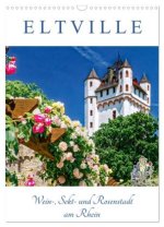 ELTVILLE - Wein-, Sekt- und Rosenstadt am Rhein (Wandkalender 2026 DIN A3 hoch), CALVENDO Monatskalender