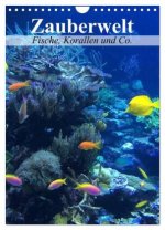 Zauberwelt. Fische, Korallen und Co. (Wandkalender 2026 DIN A4 hoch), CALVENDO Monatskalender