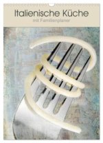 Italienische Küche mit Familienplaner (Wandkalender 2026 DIN A3 hoch), CALVENDO Monatskalender