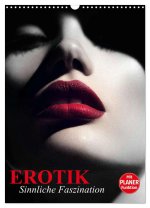 Erotik. Sinnliche Faszination (Wandkalender 2026 DIN A3 hoch), CALVENDO Monatskalender