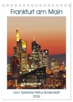 Frankfurt am Main vom Frankfurter Taxifahrer Petrus Bodenstaff (Tischkalender 2026 DIN A5 hoch), CALVENDO Monatskalender