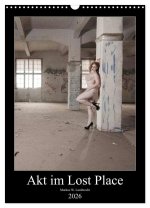 Akt im Lost Place (Wandkalender 2026 DIN A3 hoch), CALVENDO Monatskalender