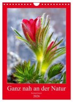 Ganz nah an der Natur (Wandkalender 2026 DIN A4 hoch), CALVENDO Monatskalender