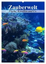 Zauberwelt. Fische, Korallen und Co. (Wandkalender 2026 DIN A2 hoch), CALVENDO Monatskalender