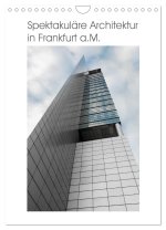 Spektakuläre Architektur in Frankfurt a.M. (Wandkalender 2026 DIN A4 hoch), CALVENDO Monatskalender