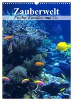 Zauberwelt. Fische, Korallen und Co. (Wandkalender 2026 DIN A3 hoch), CALVENDO Monatskalender