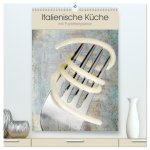 Italienische Küche mit Familienplaner (hochwertiger Premium Wandkalender 2026 DIN A2 hoch), Kunstdruck in Hochglanz