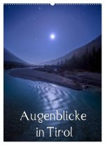 Augenblicke in Tirol (Wandkalender 2026 DIN A2 hoch), CALVENDO Monatskalender