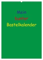 Mein bunter Bastel / Fotokalender (Wandkalender 2026 DIN A2 hoch), CALVENDO Monatskalender