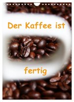 Der Kaffee ist fertig (Wandkalender 2026 DIN A4 hoch), CALVENDO Monatskalender