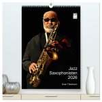 Jazz Saxophonisten 2026 (hochwertiger Premium Wandkalender 2026 DIN A2 hoch), Kunstdruck in Hochglanz