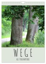 Wege als Traumpfade (Wandkalender 2026 DIN A4 hoch), CALVENDO Monatskalender