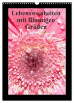 Lebensweisheiten mit Blumigen Grüßen (Wandkalender 2026 DIN A3 hoch), CALVENDO Monatskalender