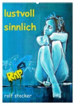 lustvoll - sinnlich rolf stocker (Wandkalender 2026 DIN A2 hoch), CALVENDO Monatskalender