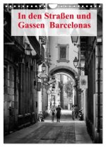 In den Straßen und Gassen Barcelonas (Wandkalender 2026 DIN A4 hoch), CALVENDO Monatskalender