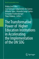 The Transformative Power of  Higher Education Institutions in Accelerating the Implementation of the UN SDG