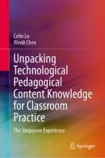 Unpacking Technological Pedagogical Content Knowledge for Classroom Practice