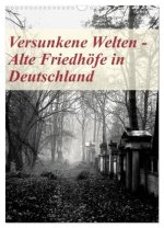 Versunkene Welten - Alte Friedhöfe in Deutschland (Wandkalender 2026 DIN A3 hoch), CALVENDO Monatskalender