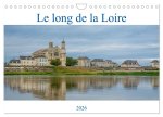 Le long de la Loire (Calendrier mural 2026 DIN A4 vertical), CALVENDO calendrier mensuel