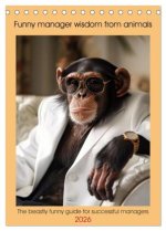 Funny manager wisdom from animals (Desk Calendar 2026 DIN A5 portrait), CALVENDO 12 Month DeskCalendar