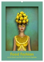 Food Fashion - surreal women's portraits with fruit and vegetable (Wall Calendar 2026 DIN A2 portrait), CALVENDO 12 Month Wall Calendar