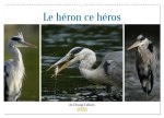 Le héron ce héros de l'étang Colbert (Calendrier mural 2026 DIN A2 vertical), CALVENDO calendrier mensuel