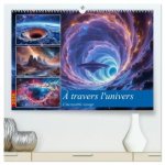 À travers l'univers-L'incroyable voyage  (Calendrier mural 2026 DIN A2 vertical) calendrier de bureau