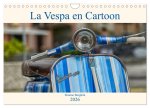 La Vespa en Cartoon (Calendrier mural 2026 DIN A4 vertical), CALVENDO calendrier mensuel