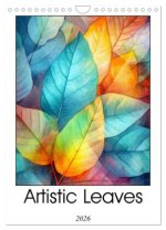 Artistic Leaves (Wall Calendar 2026 DIN A4 portrait), CALVENDO 12 Month Wall Calendar