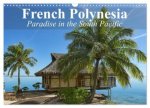 French Polynesia Paradise in the South Pacific (Wall Calendar 2026 DIN A3 landscape), CALVENDO 12 Month Wall Calendar
