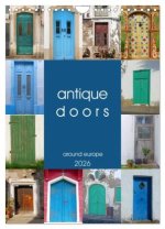 antique doors around europe (Wall Calendar 2026 DIN A4 portrait), CALVENDO 12 Month Wall Calendar