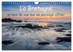 La Bretagne - prises de vue sur un paysage côtier (Calendrier mural 2026 DIN A4 vertical), CALVENDO calendrier mensuel