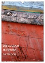 Les couleurs du temps sur le bois (Calendrier mural 2026 DIN A3 horizontal), CALVENDO calendrier mensuel