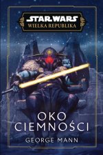 Oko Ciemności. Star Wars. Wielka Republika