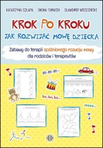 Krok po kroku. Jak rozwijać mowę dziecka – zabawy