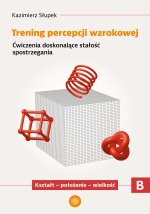 Trening percepcji wzrokowej. Część A. Ćwiczenia doskonalące koordynację wzrokowo-ruchową. Ręka i oko