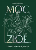 Moc ziół. Zielarki i ich sekretne przepisy