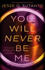 YOU WILL NEVER BE ME
