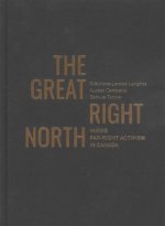 The Great Right North: Inside Far-Right Activism in Canada